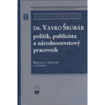 Dr. Vavro Šrobár - politik, publicista a národnoosvetový pracovník