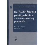 Dr. Vavro Šrobár - politik, publicista a národnoosvetový pracovník
