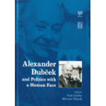 Alexander Dubček and Politics with a Human Face