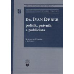 Dr. Ivan Dérer politik, právnik a publicista