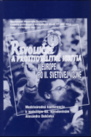 Revolučné a protitotalitné hnutia v Európe po II. svetovej vojne. Medzinárodná konferencia k nedožitým 80. narodeninám Alexandra Dubčeka. November 2001