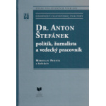 Dr. Anton Štefánek politik, žurnalista a vedecký pracovník