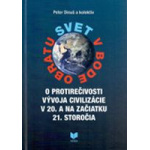 Svet v bode obratu. O protirečivosti vývoja civilizácie v 20. a na začiatku 21. storočia