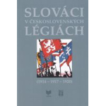 Slováci v československých légiách (1914 – 1917 – 1920)