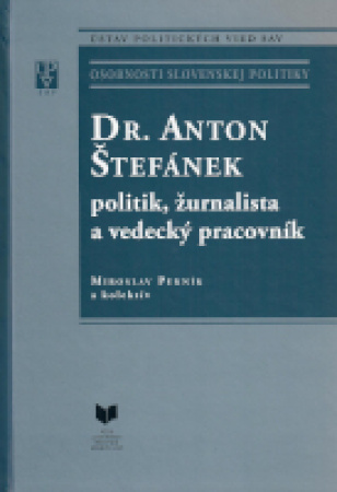 Dr. Anton Štefánek politik, žurnalista a vedecký pracovník