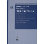 Terorizmus. Od komunikácie s aktérmi teroru pri oslobodzovaní 
rukojemníkov až po opatrenia štátov v boji proti nemu.