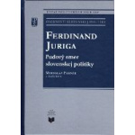 Ferdinand Juriga - ľudový smer slovenskej politiky