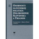 Osobnosti slovenskej politiky: Oslobodenie Slovenska a Trianon