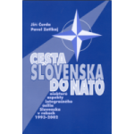 Cesta Slovenska do NATO. Niektoré aspekty integračného úsilia Slovenska v rokoch 1993-2002