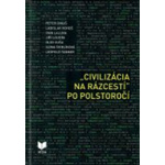 „Civilizácia na rázcestí“ po polstoročí