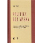 Politika bez masky. Príspevok k politickému diskurzu na Slovensku po roku 1989