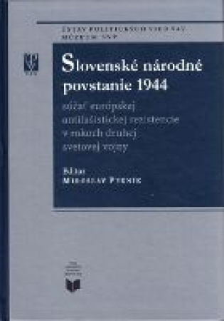 Slovenské národné povstanie 1944 - súčasť európskej antifašistickej rezistencie v rokoch druhej svetovej vojny