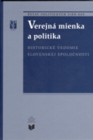 Verejná mienka a politika. Historické vedomie slovenskej spoločnosti