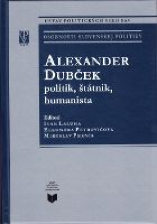 Alexander Dubček, politik, štátnik, humanista