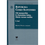 Republika Česko-Slovensko. Od monarchie k vlastnému štátu. Ilúzie verzus realita. I. časť.